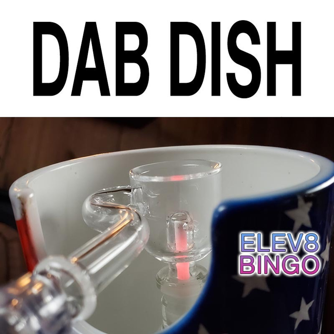 Elev8 Bingo Dab Dish